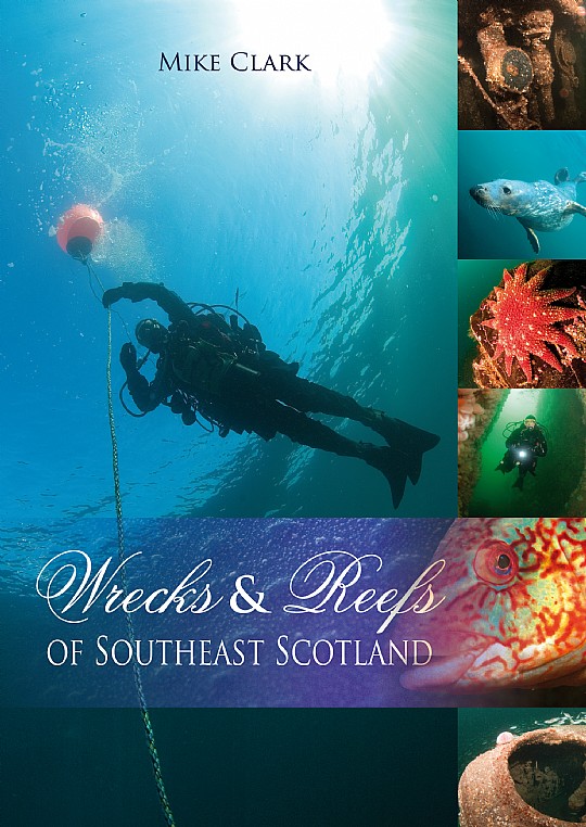 Wrecks & Reefs of Southeast Scotland by Mike Clark