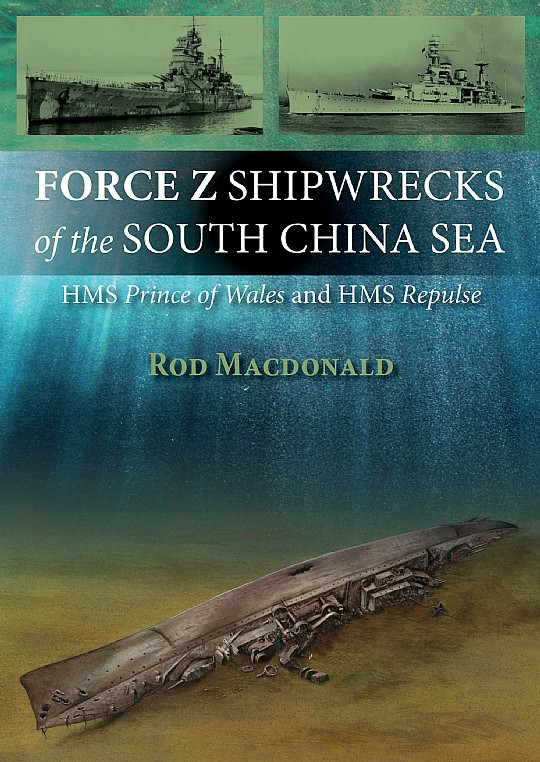 Force Z Shipwrecks of the South China Sea by Rod Macdonald